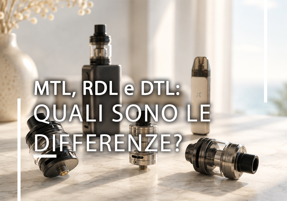 MTL, RDL e DTL: quali sono le differenze tra i tipi di tiro della sigaretta elettronica?